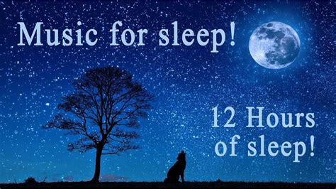 100 12 Hours Of Healthy Sound Sleep The Best Music For Relaxation