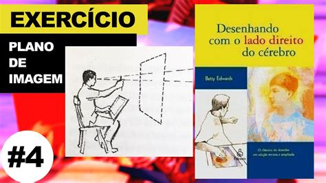 4 DESENHANDO O LADO DIREITO DO CÉREBRO Plano de Imagem