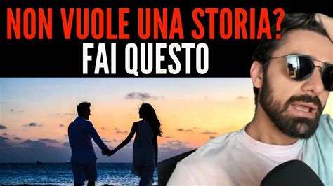 Lui Non Vuole Una Storia Seria Ecco Cosa Devi Fare Subito Youtube