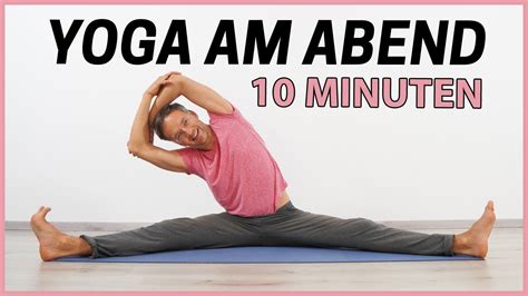 10 Minuten Yoga Am Abend Abendroutine Für Körper Geist And Seele Youtube