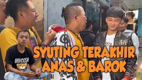 Shooting Terakhir Di Bulan Romadhon Anas Barok Pamit Pulkam Youtube