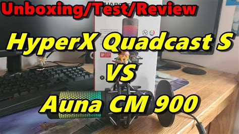 Unboxing Test Review Hyperx Quadcast S Vs Auna Cm Kann Es Mich