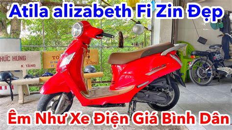 Bán Xe Atila alizabeth Fi Rin Đẹp Chạy Êm Như Xe Điện Giá Bình Dân Xe