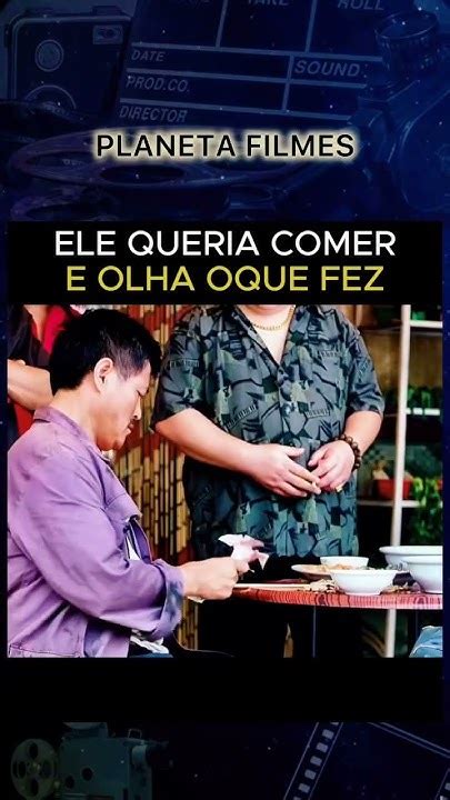 Shots Filmes Recapfilme Ele Queria Comer E Olha O Que Fezparte 2