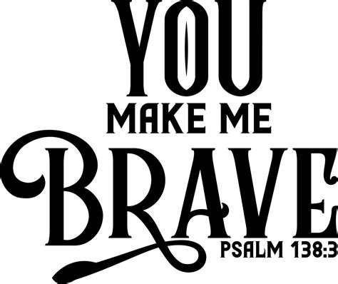 You Make Me Brave Psalm Bible Verse Lettering Calligraphy Christian Scripture Motivation