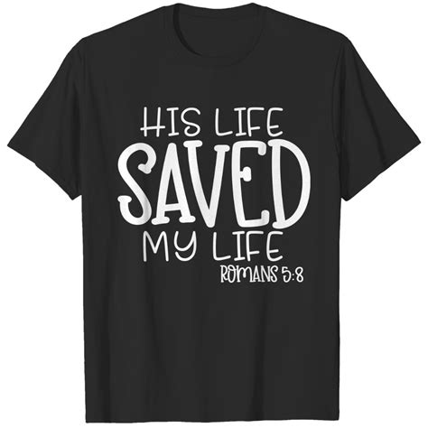 His Life Saved My Life Christian Faith Jesus T Shirt Sold By Ian