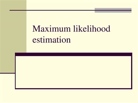 Ppt Maximum Likelihood Estimation Powerpoint Presentation Free