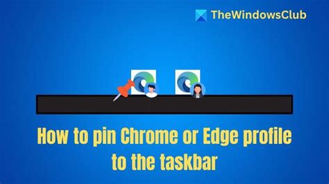 How to pin Chrome or Edge profile to the taskbar