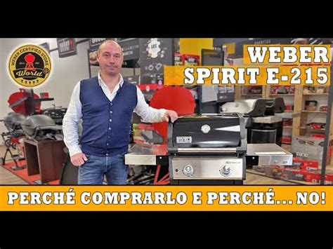 Recensione Weber Spirit E Perch Comprarlo E Perch No