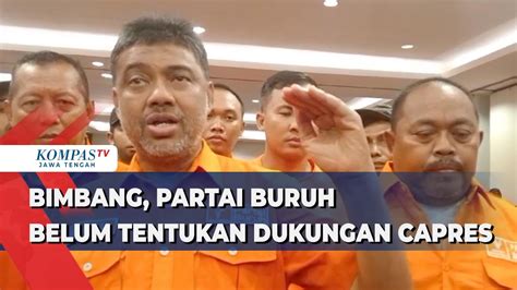 Bimbang Partai Buruh Belum Tentukan Dukungan Capres Youtube