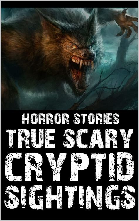 True Scary Cryptid Sightings Part Horror Stories That Feature