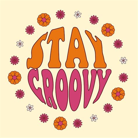 Premium Vector 60s 70s Retro Stay Groovy Slogan With Hippie Flowers