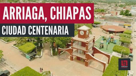 Arriaga Chiapas M Xico Ciudad Centenaria Youtube