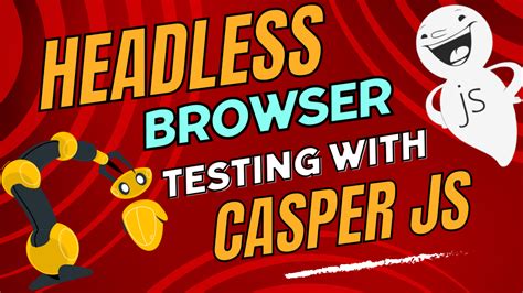 Headless Browser Testing with CasperJS