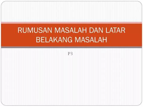 Ppt Rumusan Masalah Dan Latar Belakang Masalah Powerpoint Presentation Id 3793516