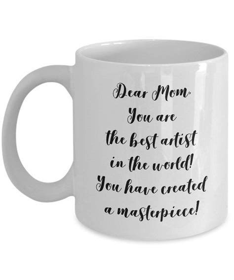 Mothers Day Mug Artist Mug Dear Mom You Are The Best Artist In The