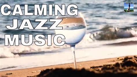 Relaxing Calming Smooth Jazz Music And Nice Beach Scenery For A Relax