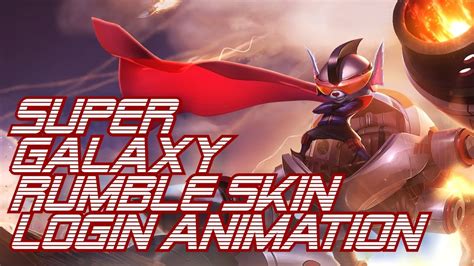 Super Galaxy Rumble Skin Login Animation League Of Legends Youtube