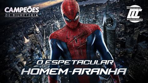 Chamada Do Filme O Espetacular Homem Aranha Em Campe Es De Bilheteria