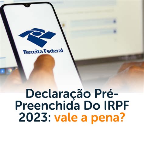 Declara O Pr Preenchida Do Irpf Vale A Pena