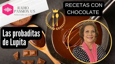 Las Probaditas De Lupita Recetas Con Chocolate Youtube