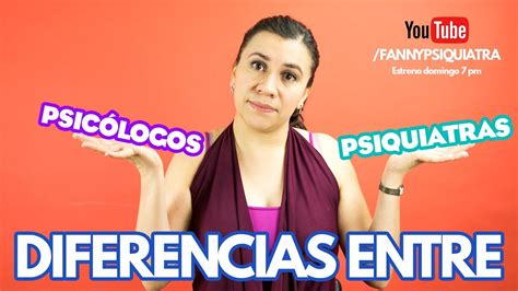 Diferencias Entre PsicÓlogos Y Psiquiatras Ii ¿son Lo Mismo Youtube