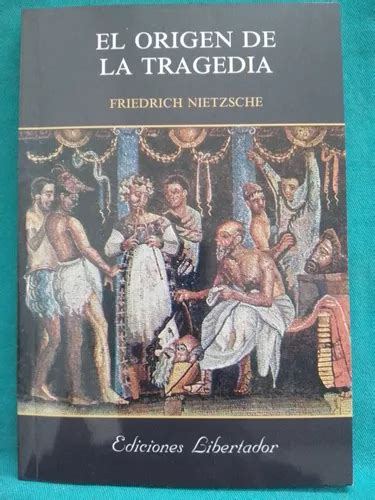 El Origen De La Tragedia Friedrich Nietzsche Libertador MercadoLibre