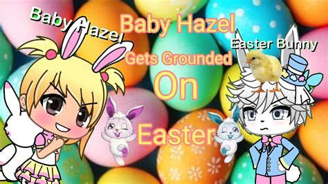 Baby Hazel Gets Grounded On Easter Youtube