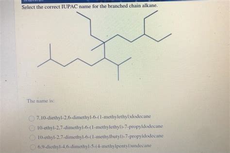 Solved Select The Correct Iupac Name For The Branched Chain