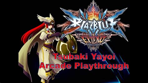 BlazBlue Chrono Phantasma Extend Arcade Mode Tsubaki Yayoi YouTube