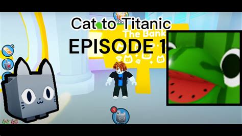 Cat To Titanic Episode 1 Pet Simulator X Trading YouTube