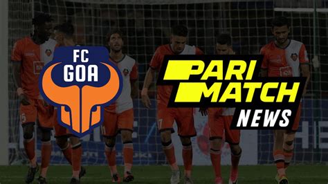 FC Goa team up with Parimatch News | SportsMint Media