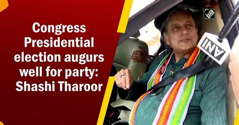 Congress Presidential Election Augurs Well For Party Shashi Tharoor