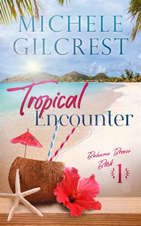 Tropical Encounter Tropical Breeze Book 1 By Michele Gilcrest Goodreads