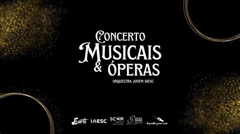 CONCERTO MUSICAIS E ÓPERAS ORQUESTRA JOVEM DO IAESC YouTube