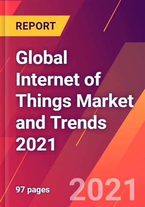 Global Internet Of Things Market And Trends 2021