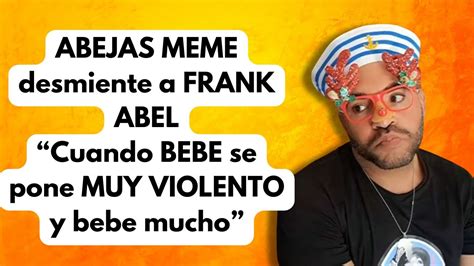 ABEJAS MEME CUENTA TODA LA VERDAD SOBRE FRANK ABEL YouTube