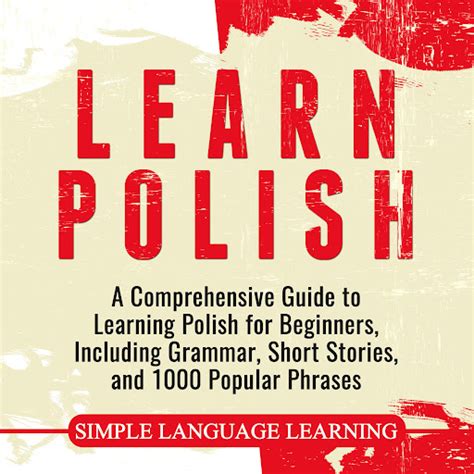 Learn Polish A Comprehensive Guide To Learning Polish For Beginners