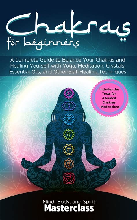 Chakras For Beginners A Complete Guide To Balance Your Chakras And