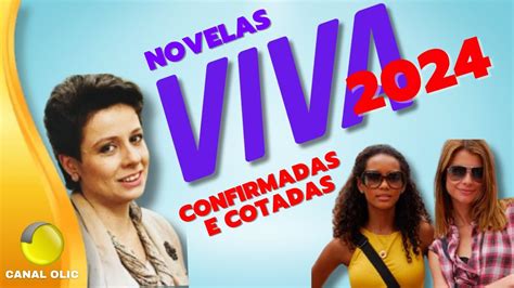 Novelas Confirmadas E Cotadas No Canal Viva Em 2024 Youtube