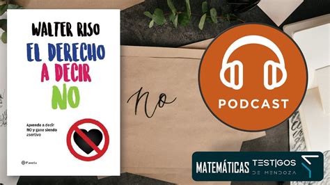 El Derecho A Decir No Walter Riso Podcast Youtube