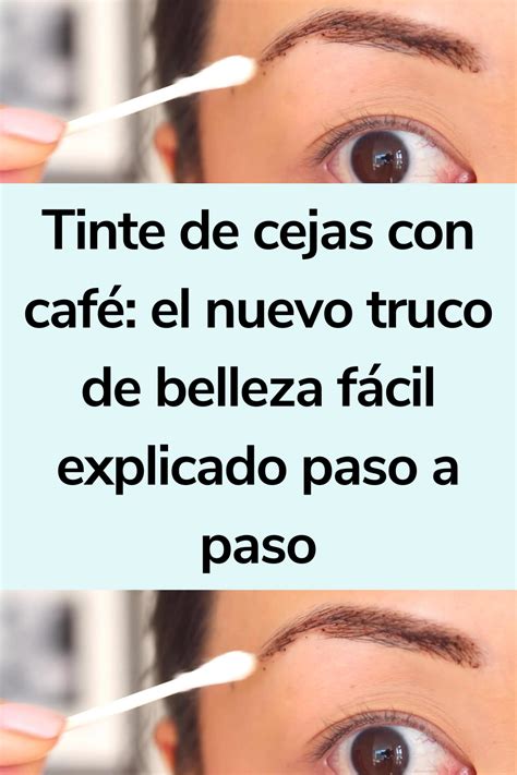 Tinte de cejas con café el nuevo truco de belleza fácil explicado paso