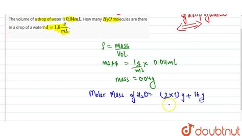 The Volume Of A Drop Of Water Is `004 Ml` How Many `h2 O