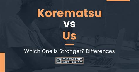 Korematsu vs Us: Which One Is Stronger? Differences