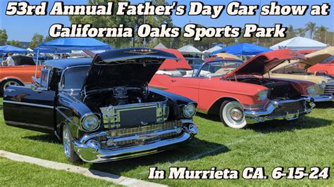 53rd Annual Fathers Day Car Show In Murrieta Ca 6 15 24 Youtube