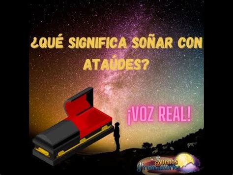 Qué significa SOÑAR CON ATAUDES 2021 VOZ REAL YouTube