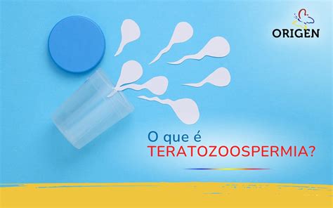 O que é teratozoospermia Clínica Origen Fertilização in Vitro