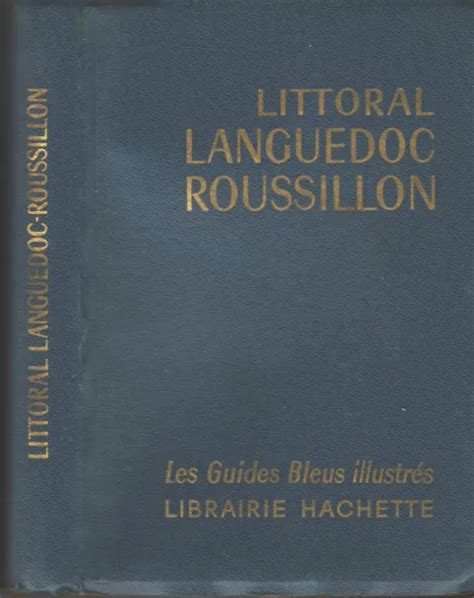 Littoral Languedoc Roussillon Guides Bleus Illustr S Plans Cartes