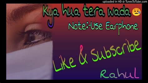 Kya Hua Tera Wada Sad Official Song Youtube