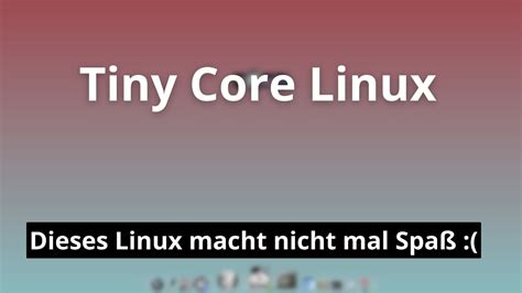 Tiny Core Linux Das Wohl Kleinste Linux Vorgestellt Youtube